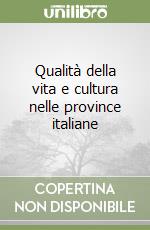 Qualità della vita e cultura nelle province italiane libro