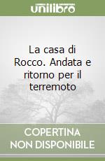 La casa di Rocco. Andata e ritorno per il terremoto libro