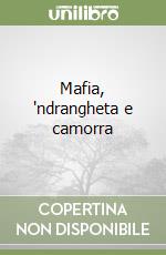 Mafia, 'ndrangheta e camorra libro