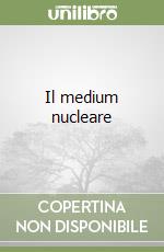 Il medium nucleare libro