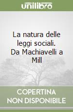 La natura delle leggi sociali. Da Machiavelli a Mill