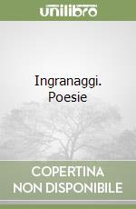 Ingranaggi. Poesie