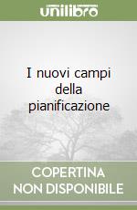 I nuovi campi della pianificazione