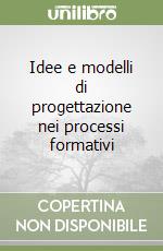 Idee e modelli di progettazione nei processi formativi libro