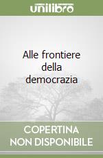 Alle frontiere della democrazia