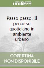 Passo passo. Il percorso quotidiano in ambiente urbano