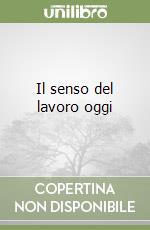 Il senso del lavoro oggi