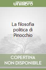 La filosofia politica di Pinocchio libro