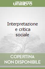 Interpretazione e critica sociale libro