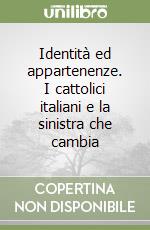 Identità ed appartenenze. I cattolici italiani e la sinistra che cambia