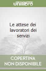 Le attese dei lavoratori dei servizi libro