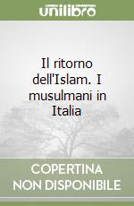 Il ritorno dell'Islam. I musulmani in Italia libro