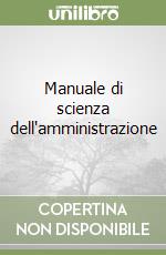 Manuale di scienza dell'amministrazione libro