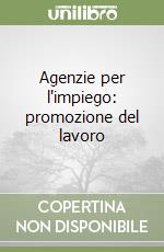 Agenzie per l'impiego: promozione del lavoro