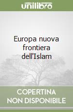 Europa nuova frontiera dell'Islam