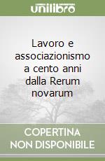 Lavoro e associazionismo a cento anni dalla Rerum novarum libro