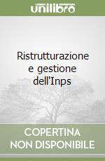 Ristrutturazione e gestione dell'Inps libro