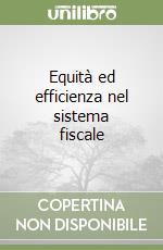 Equità ed efficienza nel sistema fiscale libro