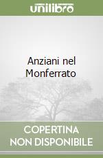 Anziani nel Monferrato