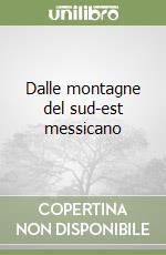 Dalle montagne del sud-est messicano libro