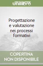 Progettazione e valutazione nei processi formativi libro