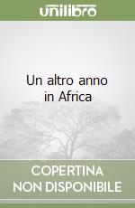 Un altro anno in Africa libro