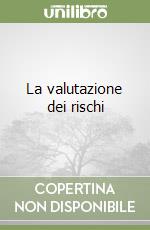 La valutazione dei rischi libro