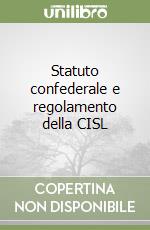 Statuto confederale e regolamento della CISL libro