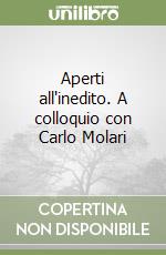 Aperti all'inedito. A colloquio con Carlo Molari libro