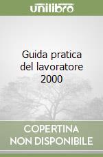 Guida pratica del lavoratore 2000