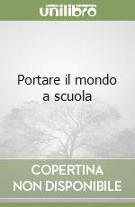 Portare il mondo a scuola libro
