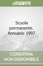 Scuola permanente. Annuario 1997 libro