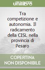 Tra competizione e autonomia. Il radicamento della CISL nella provincia di Pesaro