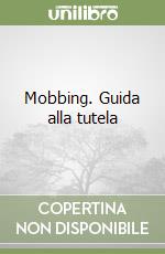 Mobbing. Guida alla tutela libro