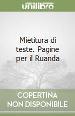 Mietitura di teste. Pagine per il Ruanda libro