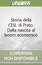 Storia della CISL di Prato. Dalla nascita al boom economico libro