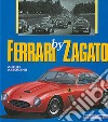 Ferrari by Zagato. Ediz. illustrata libro