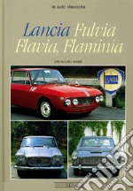 Lancia Fulvia, Flavia, Flaminia. Ediz. illustrata libro