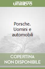 Porsche. Uomini e automobili libro
