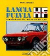 Lancia Fulvia HF e tutte le altre Fulvia: berlina, coupé e sport. Ediz. illustrata libro