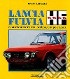 Lancia Fulvia HF e tutte le altre Fulvia: berlina, coupé e sport. Ediz. illustrata libro di Altorio Enzo