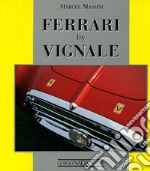 Ferrari by Vignale. Ediz. illustrata libro