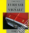 Ferrari by Vignale. Ediz. illustrata libro