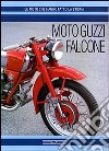 Moto Guzzi Falcone. Ediz. illustrata libro