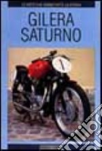 Gilera Saturno. Ediz. illustrata libro