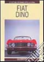 Fiat Dino. Ediz. illustrata libro