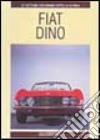 Fiat Dino. Ediz. illustrata libro