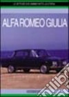 Alfa Romeo Giulia. Ediz. illustrata libro