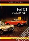 Fiat 124 Spider, Coupé e Abarth. Ediz. illustrata libro