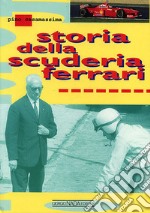 Storia della scuderia Ferrari. Ediz. illustrata libro